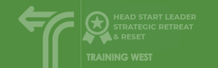 Head Start Leader Strategic Retreat & Reset (In-Person)
